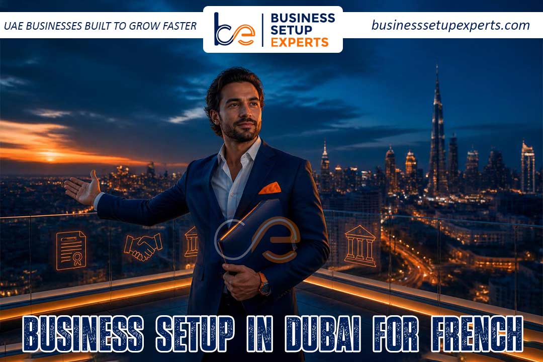 Business Setup in Dubai for French Nationals 2026 Guide