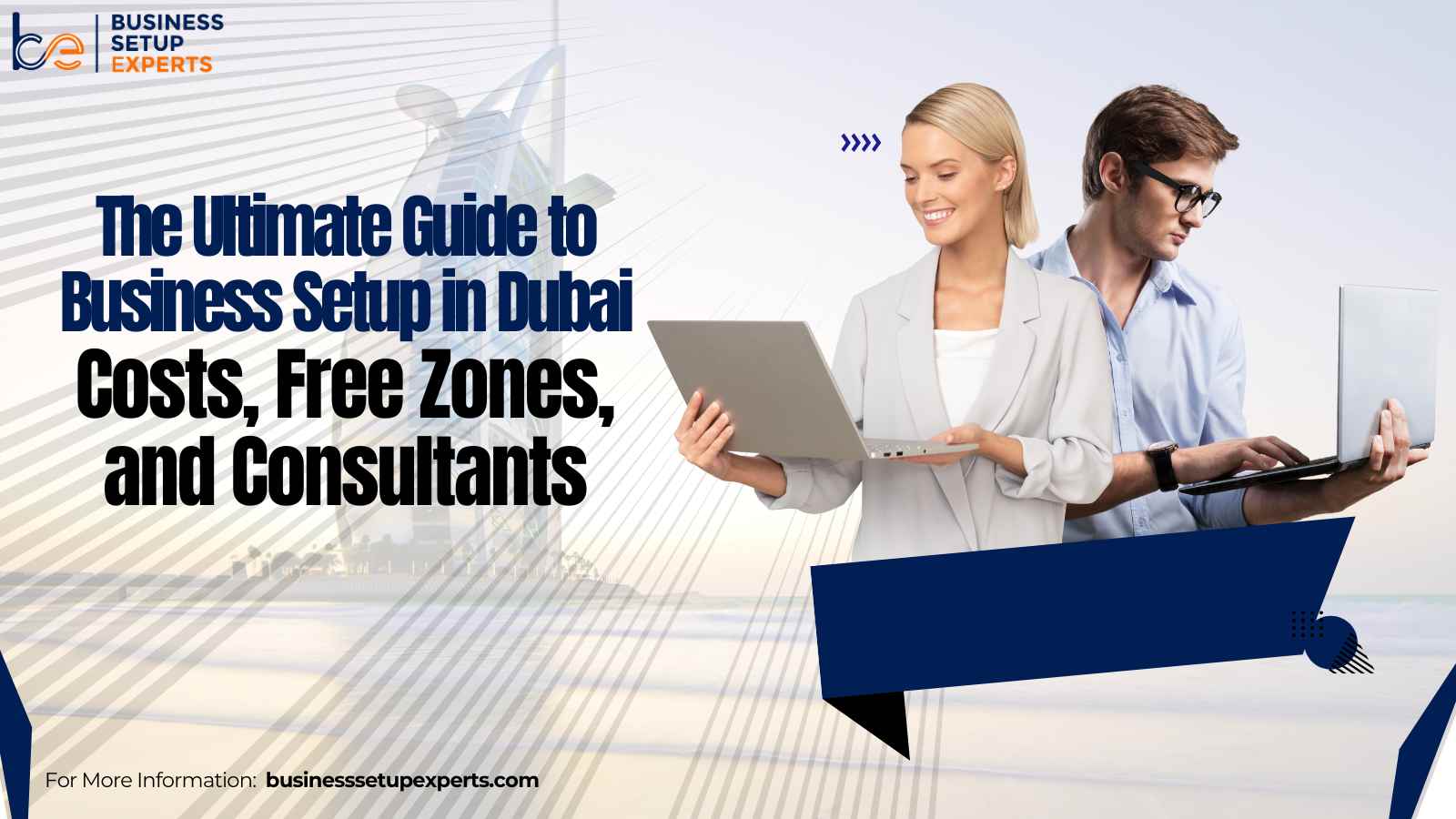 The Ultimate Guide to Business Setup in Dubai: Costs, Free Zones, and Consultants