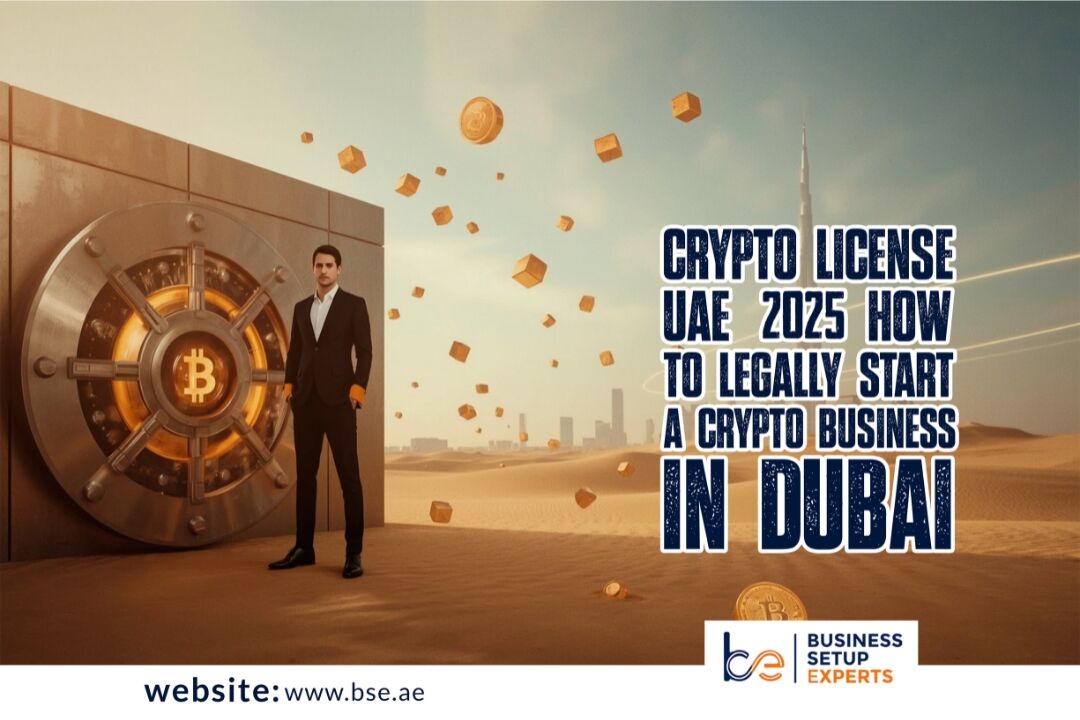 Crypto License UAE 2025: How to Legally Start a Crypto Business in Dubai