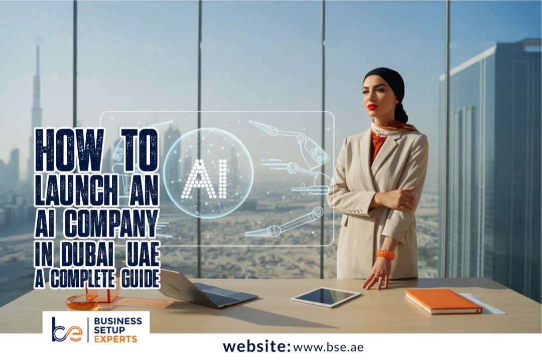 How to Launch an AI Company in Dubai, UAE: A complete guide