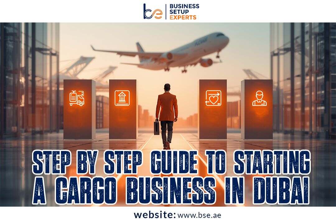 Step-by-Step Guide to Starting a Cargo Business in Dubai (2025)