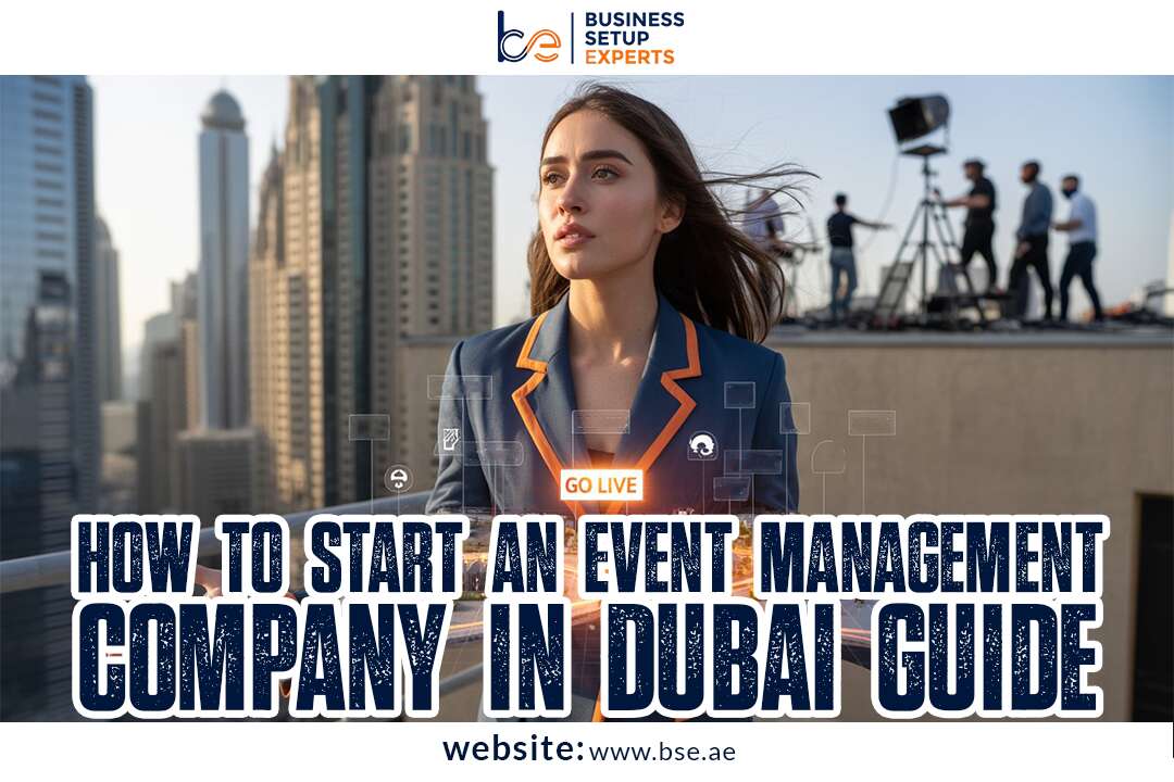 How to Start an Event Management Company in Dubai (2025 Guide)