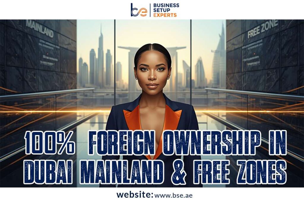 100% Foreign Ownership in Dubai Mainland & Free Zones