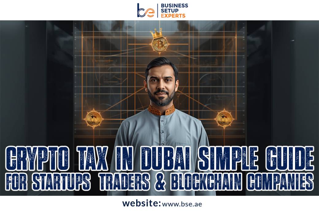 Crypto Tax in Dubai 2025: Simple Guide for Startups, Traders & Blockchain Companies