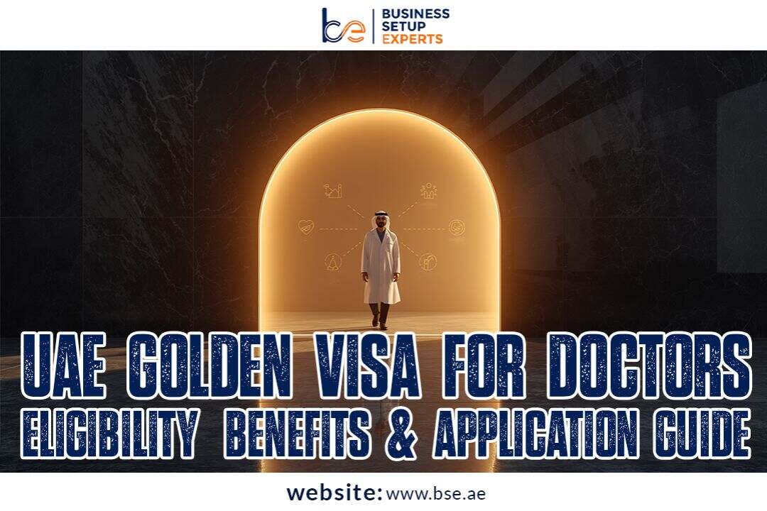 UAE Golden Visa for Doctors 2025: Eligibility, Benefits & Application Guide