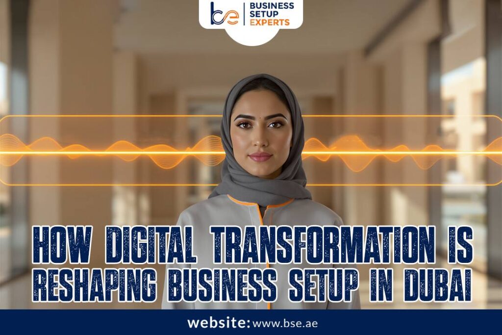 How Digital Transformation is Reshaping Business Setup in Dubai