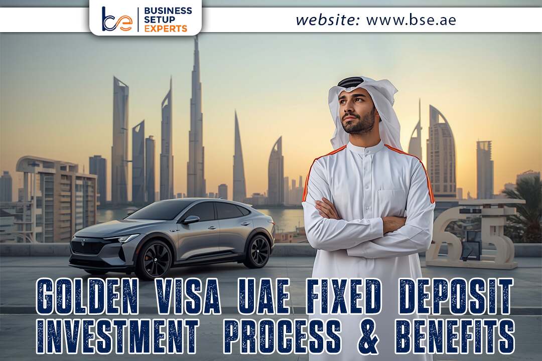 Golden Visa UAE 2025: Fixed Deposit Investment, Process & Benefits