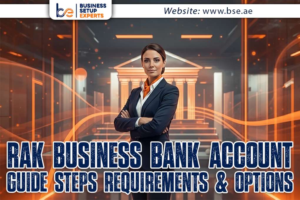 RAK Business Bank Account Guide: Steps, Requirements & Options