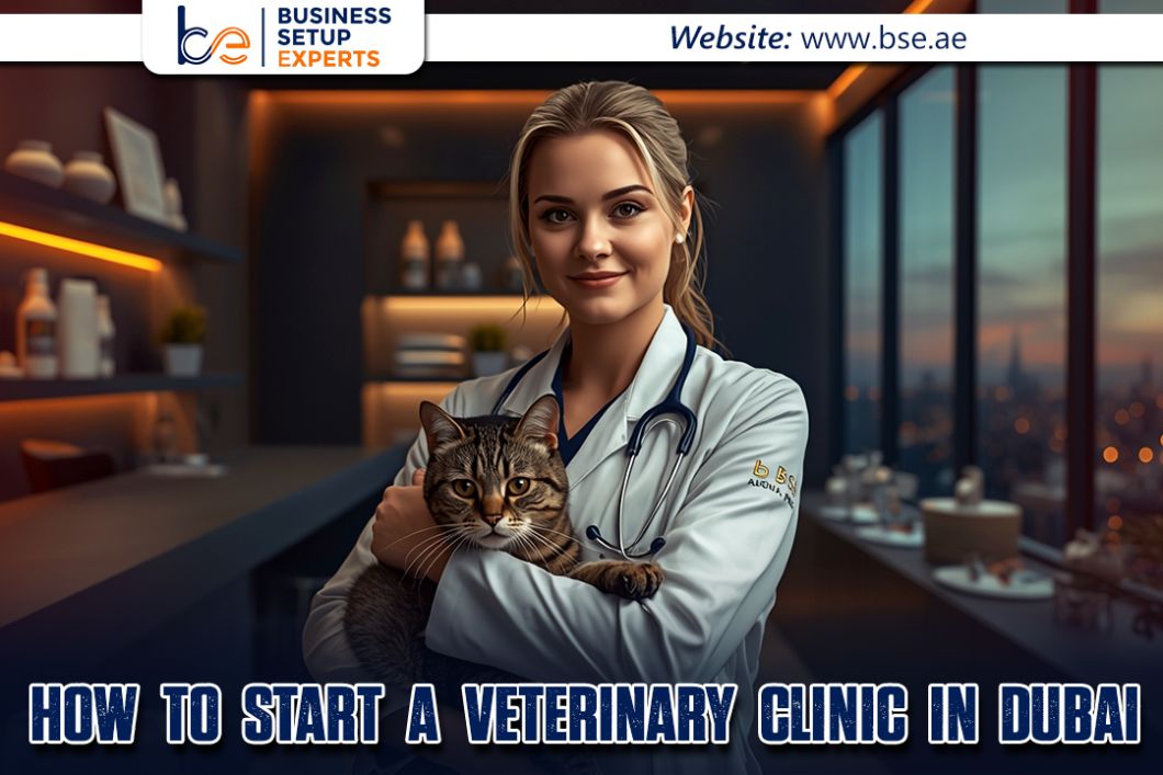 How to Start a Veterinary Clinic in Dubai : Complete Guide