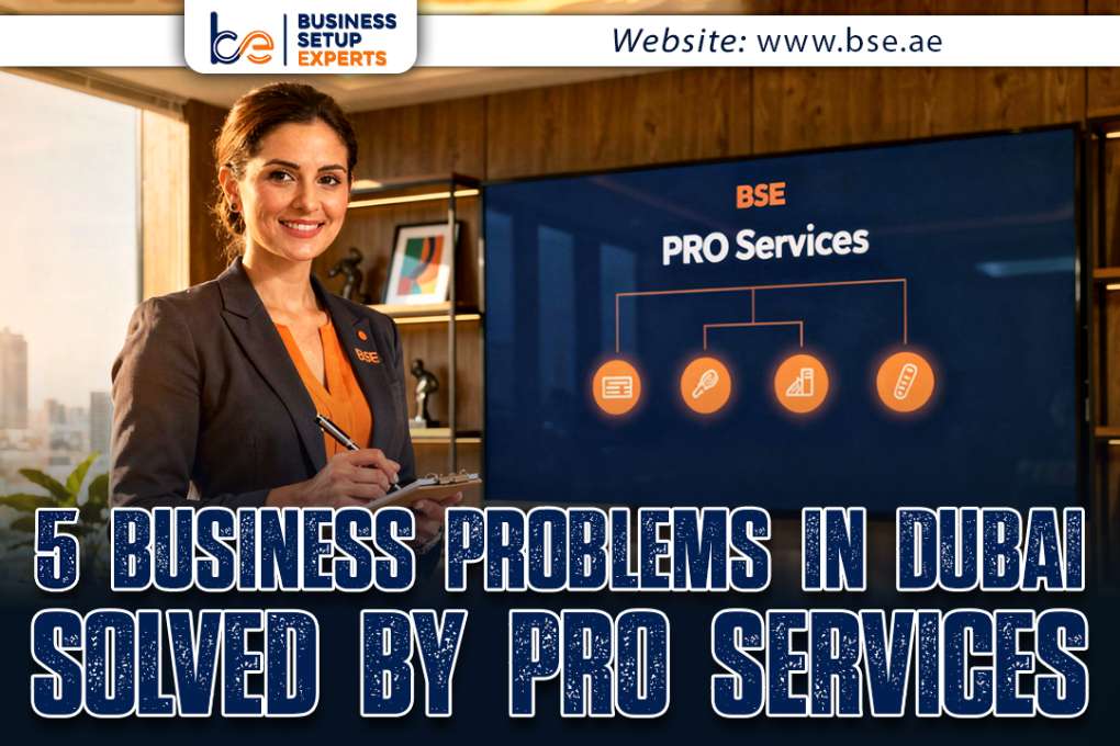 5 Business Problems in Dubai Solved by PRO Services