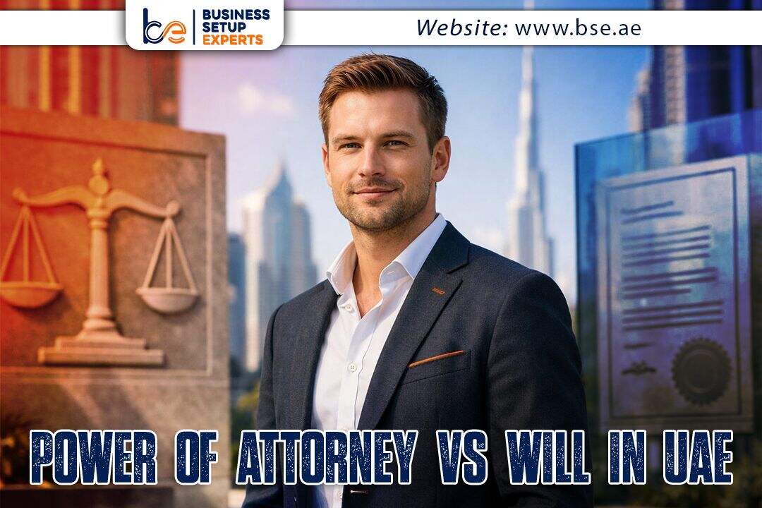 Power of Attorney vs Will in UAE
