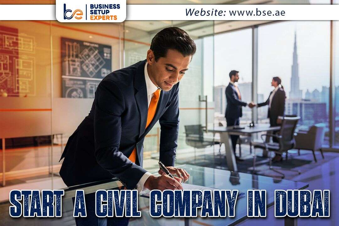 How to Start a Civil Company in Dubai: Costs & Setup Guide